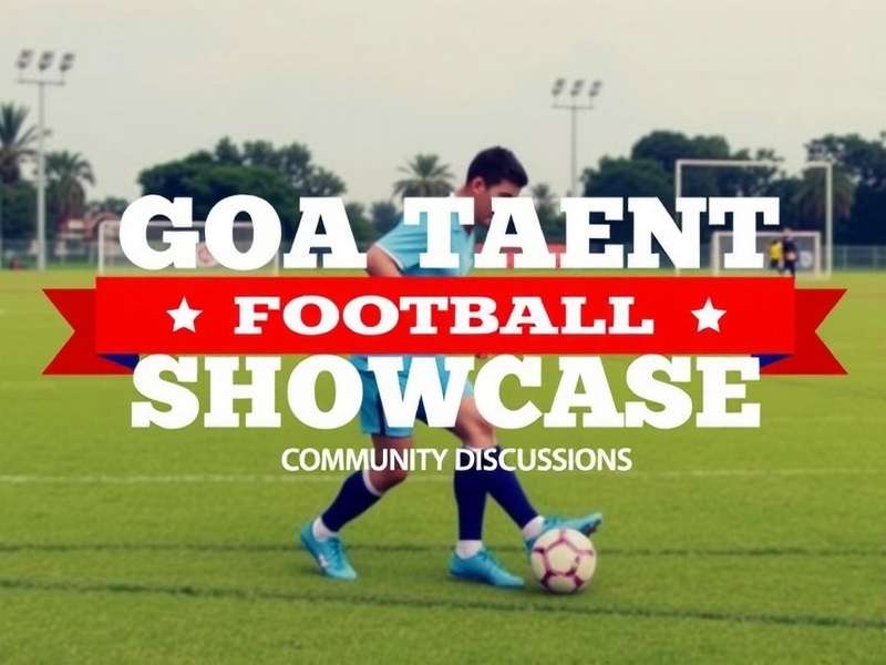 Goa Talent Football Showcase Community Discussions